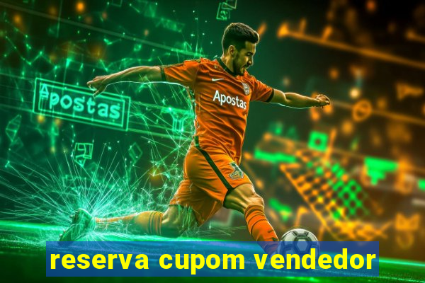 reserva cupom vendedor