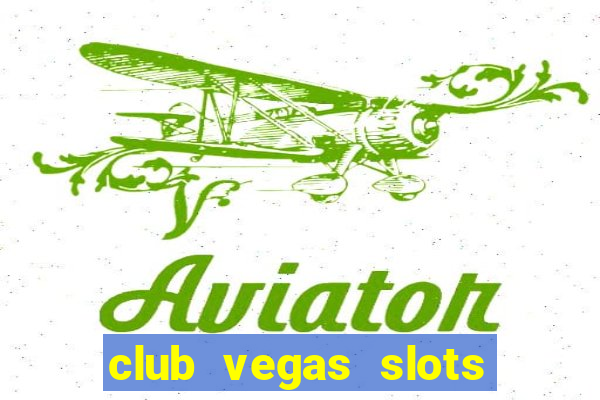 club vegas slots casino games 777