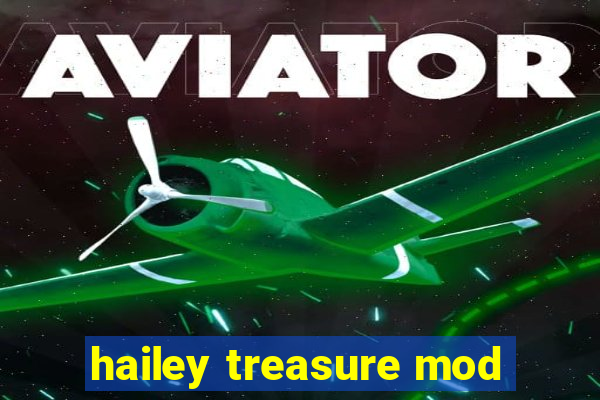 hailey treasure mod