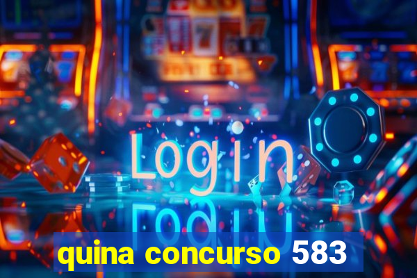 quina concurso 583