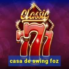 casa de swing foz