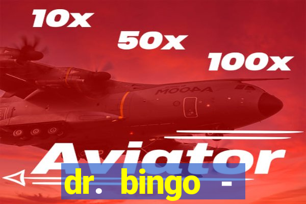 dr. bingo - videobingo   slots