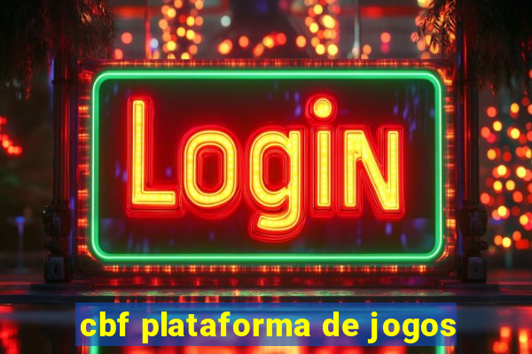 cbf plataforma de jogos