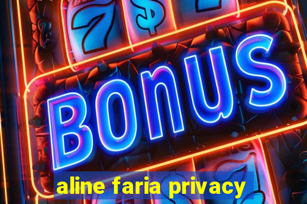 aline faria privacy