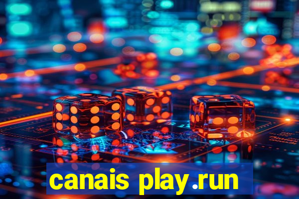 canais play.run