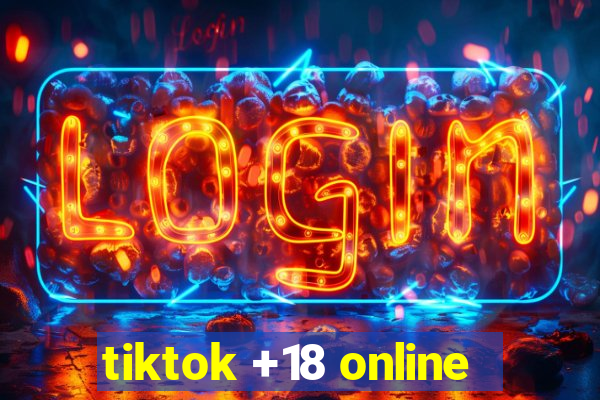 tiktok +18 online