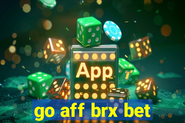 go aff brx bet