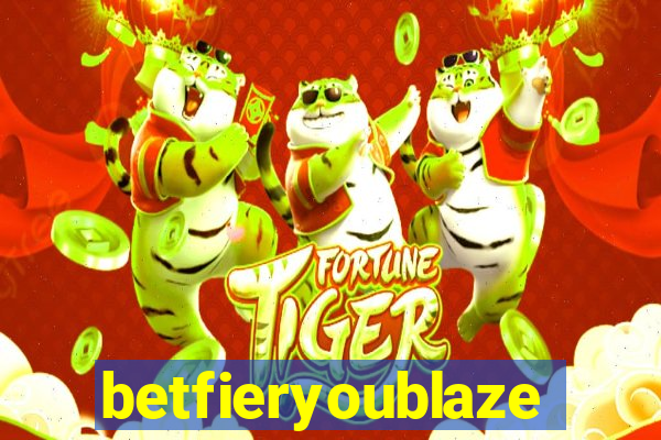 betfieryoublaze