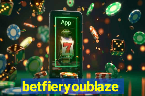 betfieryoublaze