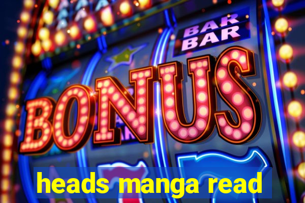 heads manga read