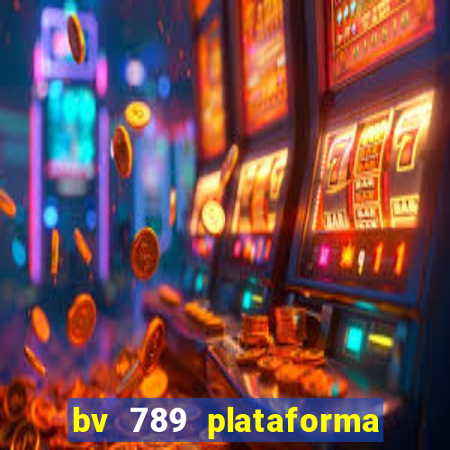 bv 789 plataforma de jogos