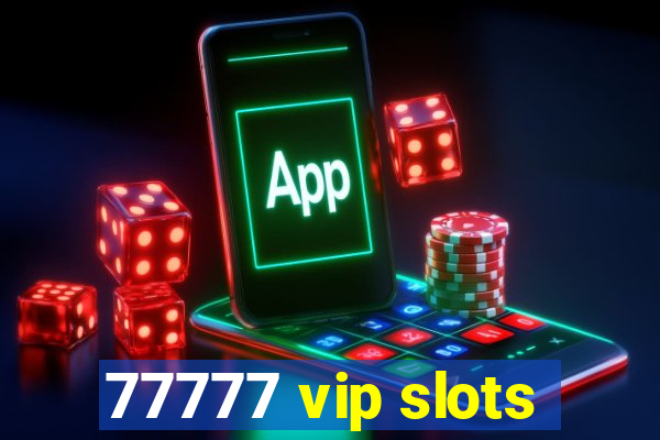 77777 vip slots