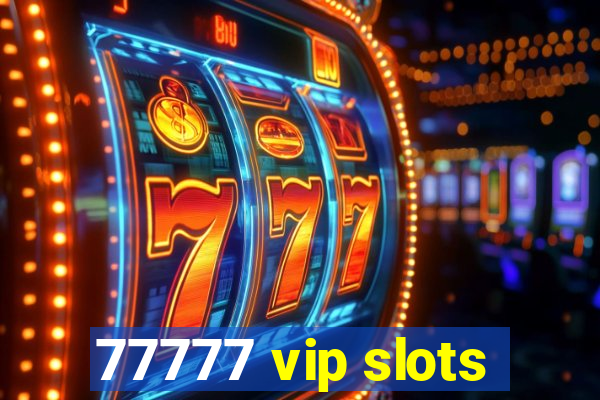 77777 vip slots