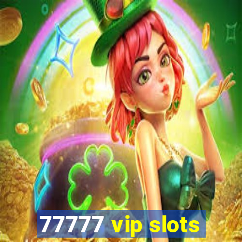 77777 vip slots