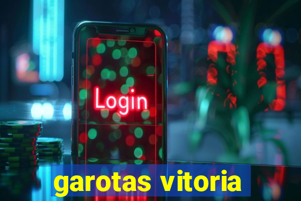 garotas vitoria