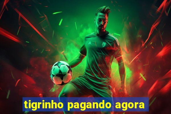 tigrinho pagando agora