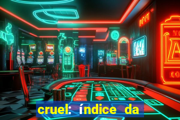 cruel: índice da maldade pdf cruel livro pdf