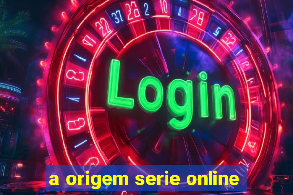 a origem serie online