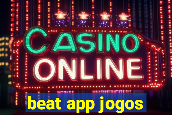 beat app jogos