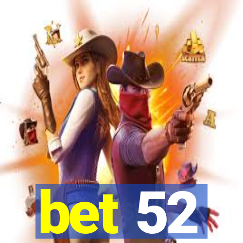 bet 52