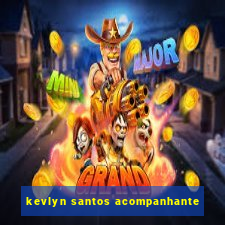 kevlyn santos acompanhante