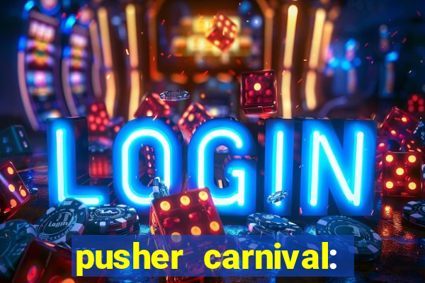 pusher carnival: coin master