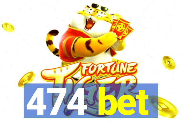 474 bet