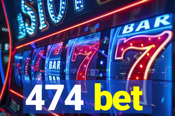 474 bet