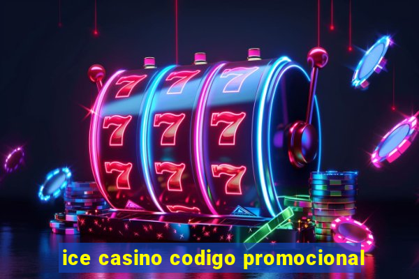 ice casino codigo promocional