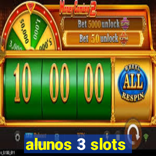 alunos 3 slots