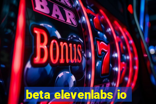 beta elevenlabs io