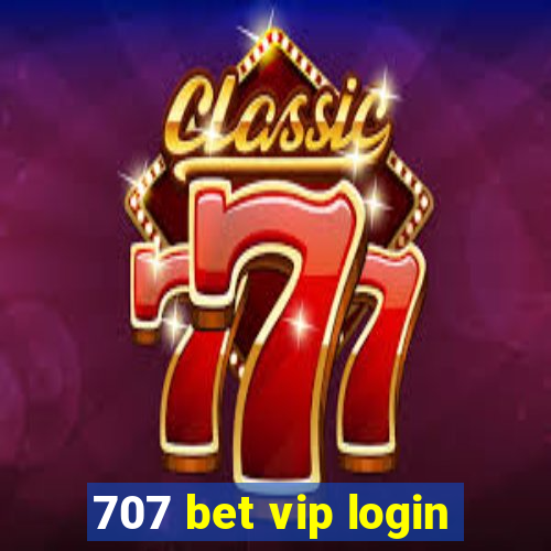 707 bet vip login