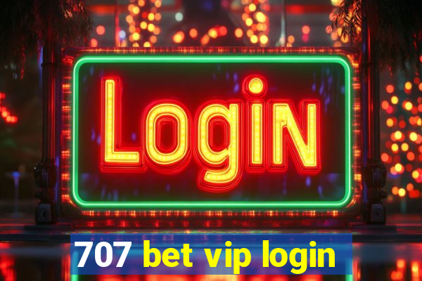 707 bet vip login