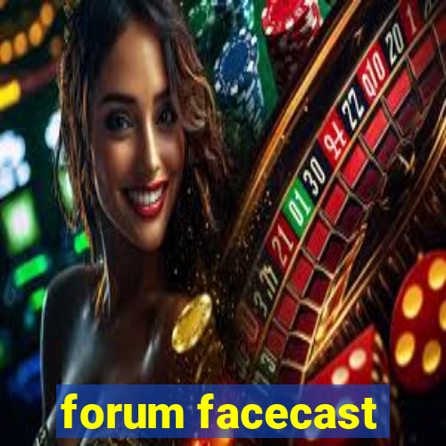 forum facecast