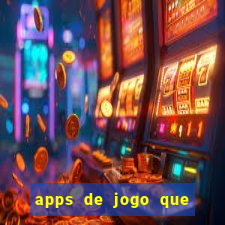 apps de jogo que ganha dinheiro