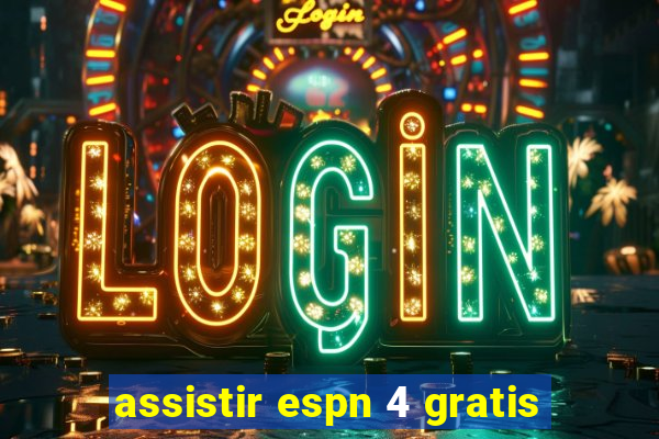 assistir espn 4 gratis