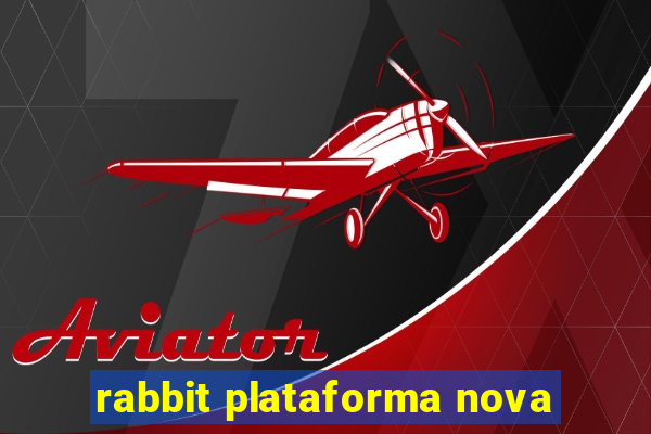 rabbit plataforma nova