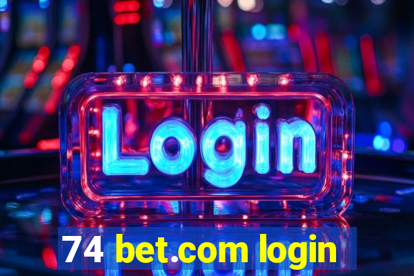 74 bet.com login