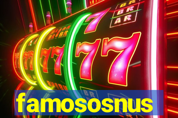 famososnus