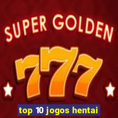 top 10 jogos hentai