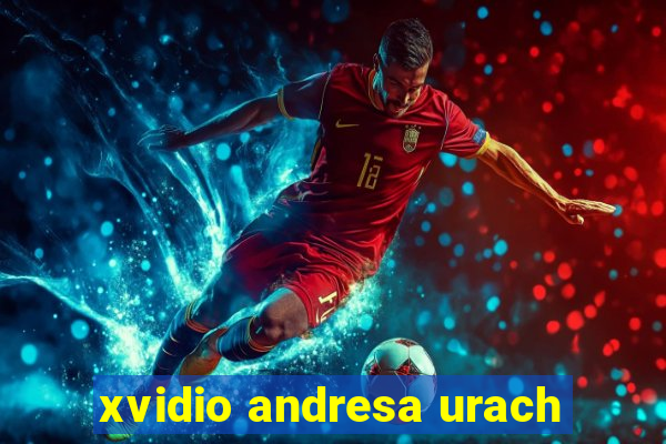 xvidio andresa urach