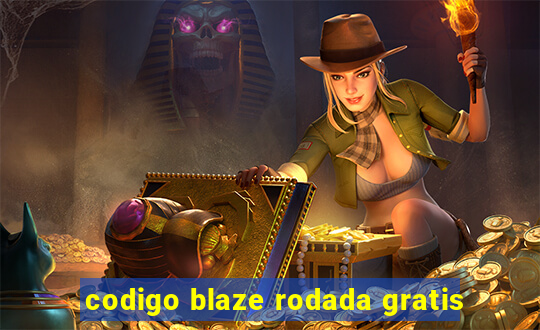 codigo blaze rodada gratis