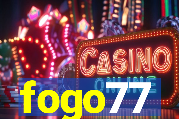 fogo77