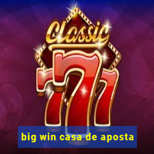 big win casa de aposta