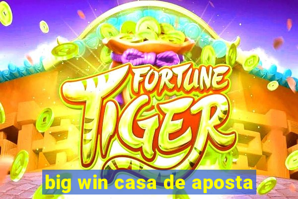 big win casa de aposta