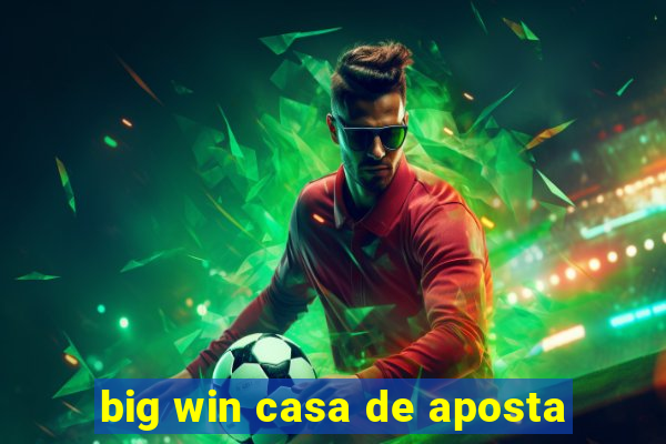 big win casa de aposta