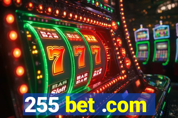 255 bet .com