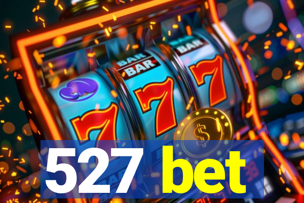 527 bet