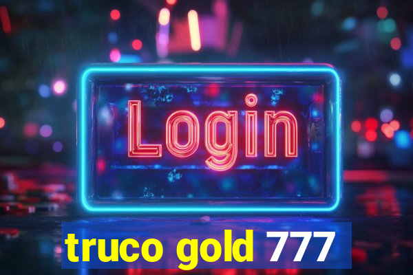 truco gold 777