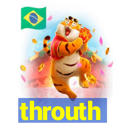 throuth